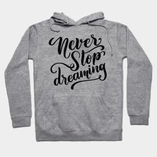 Never Stop Dreaming Hoodie